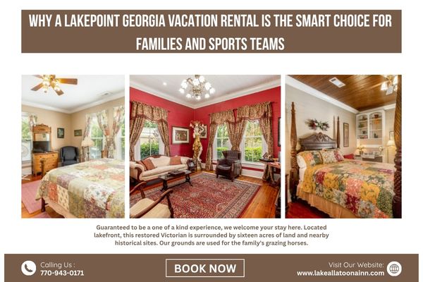 Why a LakePoint Georgia Vacation Rental Is the Smart Choice for Families and Sports Teams